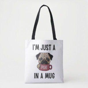 "I'm Just a Pug in a Mug" Funny Dog Pun  Tote Bag