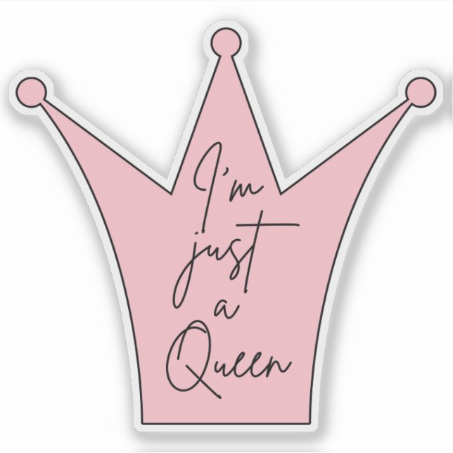 I'm Just a Queen Die-Cut Sticker – Pink Crown (Front)