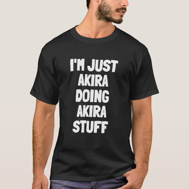 I'm Just Akira Doing Akira Stuff T-Shirt (Front)
