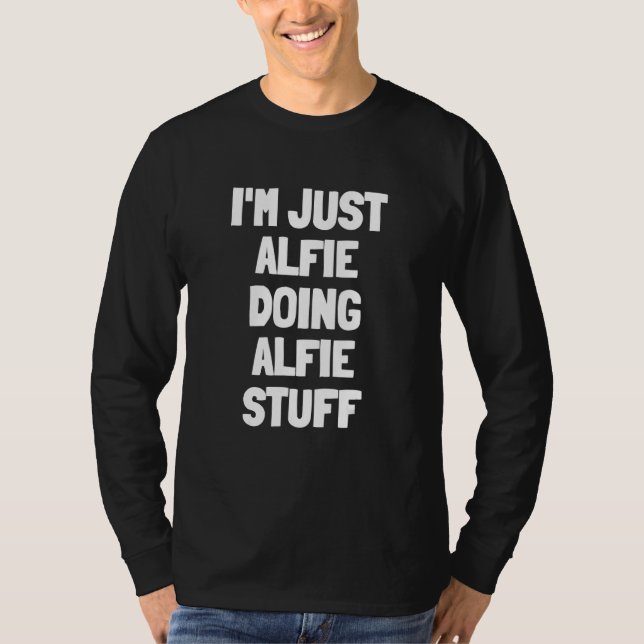 I'm Just Alfie Doing Alfie Stuff T-Shirt (Front)