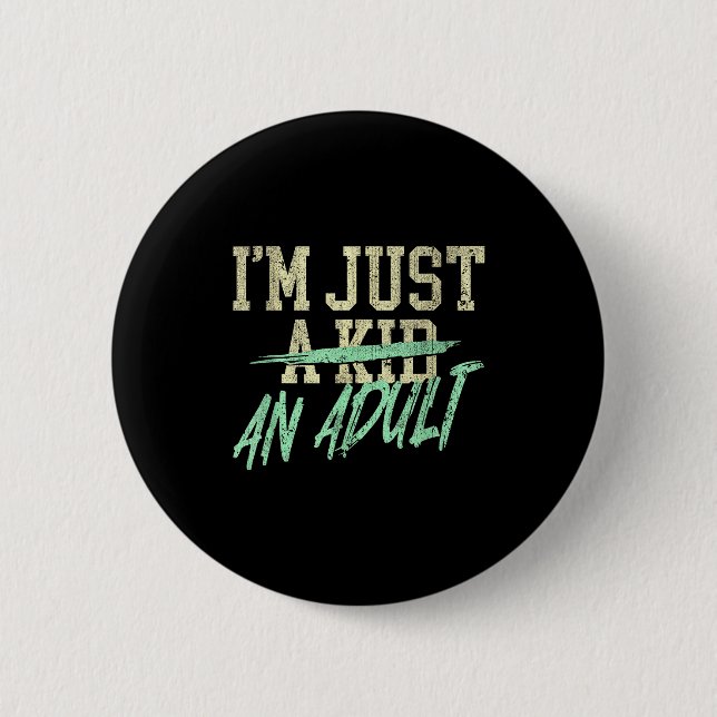 I'm Just An Adult A Kid Funny Adulthood Saying  2 Inch Round Button (Front)