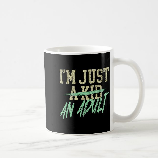 I'm Just An Adult A Kid Funny Adulthood Saying  Coffee Mug (Right)