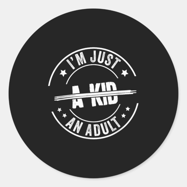 I'm Just An Adult A Kid Saying Funny Men Women Adu Classic Round Sticker (Front)