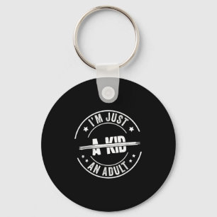 I'm Just An Adult A Kid Saying Funny Men Women Adu Keychain