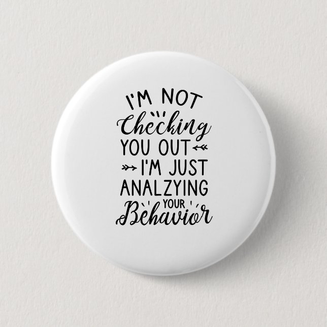 I'm Just Analyzing You 2 Inch Round Button (Front)