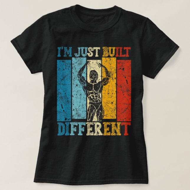 Im Just Built Different Fitness Bodybuilding Gym T T-Shirt (Design Front)