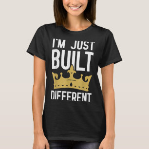 Im Just Built Different - Motivational Quote  T-Shirt