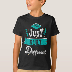 Im Just Built Different  T-Shirt