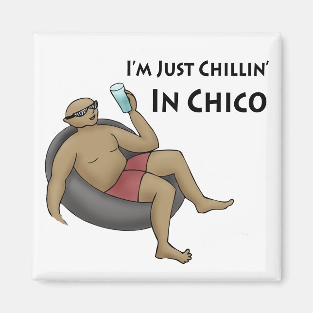 I'm Just Chillin' in Chico Magnet (Front)