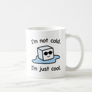 I'm Just Cool Coffee Mug