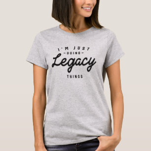 I'm Just Doing Legacy Things Personalized Name T-Shirt