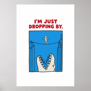 I'm Just Dropping By - Funny Monster Tightrope Pun Poster