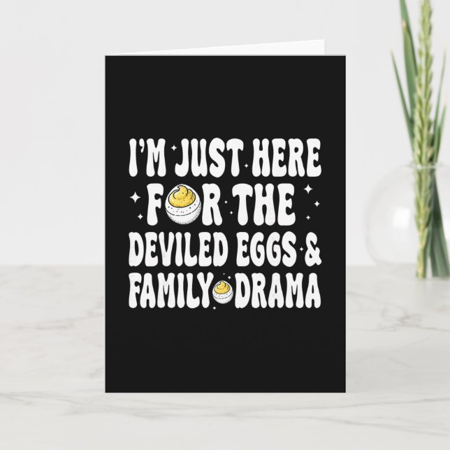 I'm Just He For The Deviled Eggs And Family Drama  Card (Front)