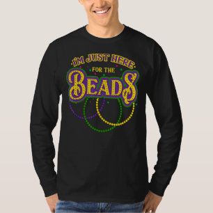 I'm Just Here For Beads Funny Mardi Gras Carnival T-Shirt