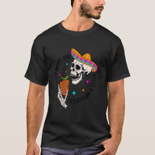 Im Just Here For Chicken On A Stick Funny Fiesta S T-Shirt