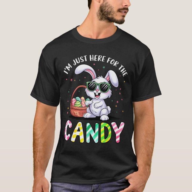 Im Just Here For Easter Candy Funny Easter For Kid T-Shirt (Front)