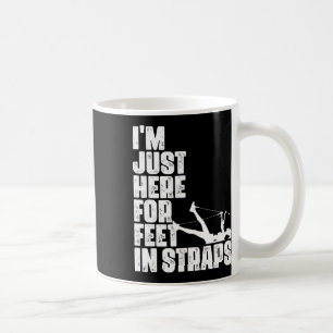 I'm Just Here For Feet In Straps Fitness Pilates E Coffee Mug