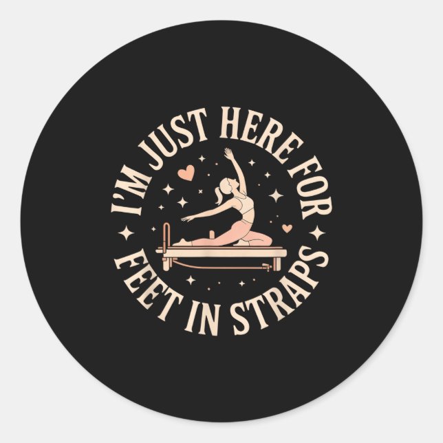I'm Just Here For Feet In Straps Lates Lover Lates Classic Round Sticker (Front)