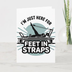 I'm Just Here For Feet In Straps Pilates Yoga Fitn Card