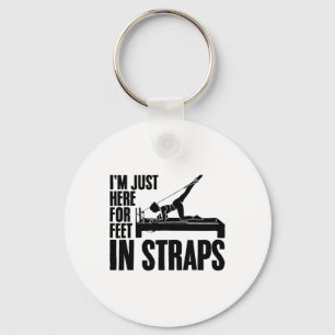 I'm Just Here For Feet In Straps Yoga Fitness Pila Keychain