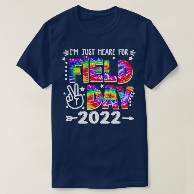 I'm Just Here For Field Day 2022 School Field Day  T-Shirt (Design Front)