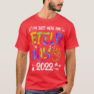 Im Just Here For Field Day 2022 School Field Day T T-Shirt