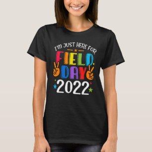 I'm Just Here For Field Day 2022 Teacher Student K T-Shirt