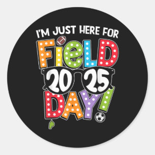Im Just Here For Field Day 2025 Games Team Teacher Classic Round Sticker
