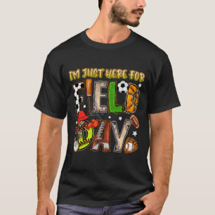 I'm Just Here For Field Day 2025 Soccer Baseball F T-Shirt