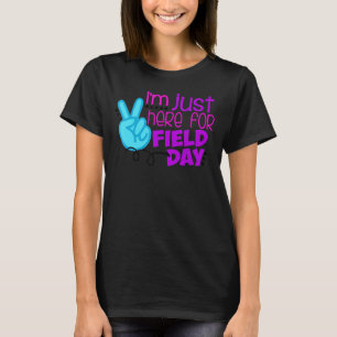 I'm Just Here For Field Day First Last Day Of Scho T-Shirt