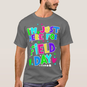 Im Just Here For Field Day Funny Teacher Kids Fiel T-Shirt