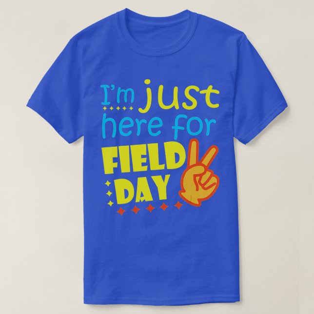 I'm Just Here For Field Day Happy Last Day Of Scho T-Shirt (Design Front)