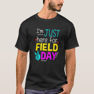 I'm Just Here For Field Day Last Day Of School T-Shirt