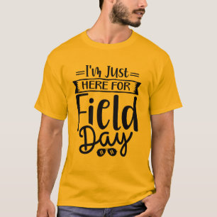 I'm Just Here For Field Day School T-Shirt