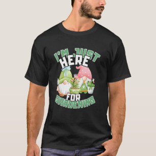 I'm Just Here for Gardening Funny Quote Gardening T-Shirt