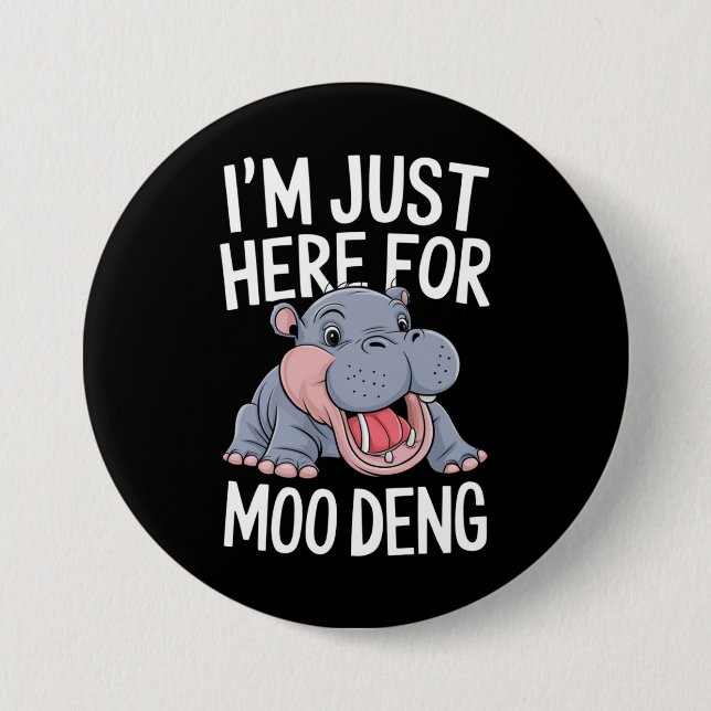 I'm Just Here For Moo Deng Cute Baby Hippo  3 Inch Round Button (Front)