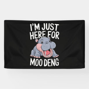 I'm Just Here For Moo Deng Cute Baby Hippo  Banner