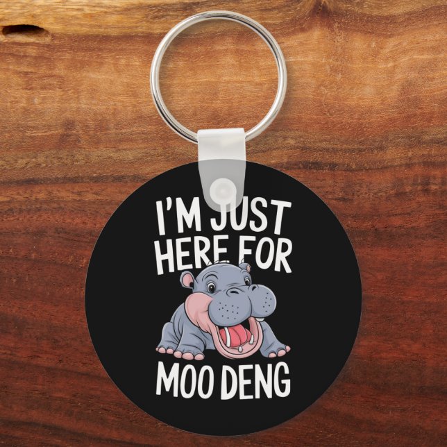 I'm Just Here For Moo Deng Cute Baby Hippo  Keychain (Front)