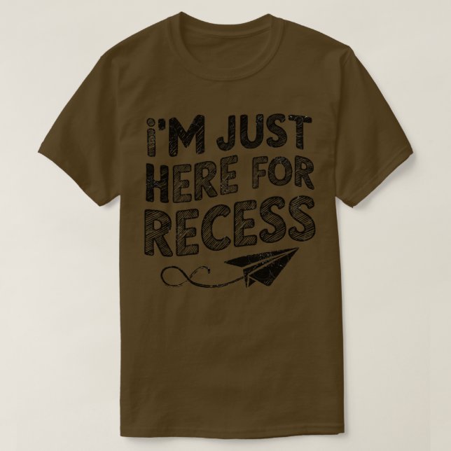 Im Just Here For Recess 2 T-Shirt (Design Front)