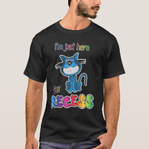 I'm Just Here For Recess  Cute  Back To School T-Shirt