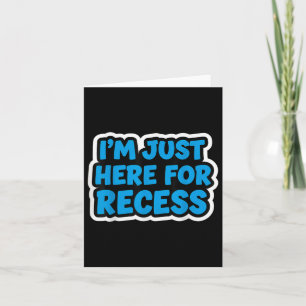 Im Just Here For Recess Funny Back To School Boys Card