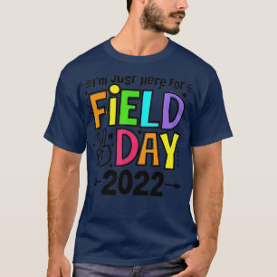 I'm Just Here For School Field Day 2022 Teachers K T-Shirt