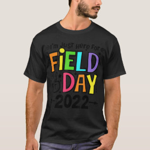 I'm Just Here For School Field Day 2022 Teachers K T-Shirt