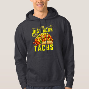 i'm just here for tacos hoodie