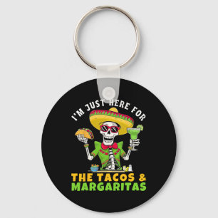 I'm Just Here For Tacos Margaritas Mexican Fiesta Keychain