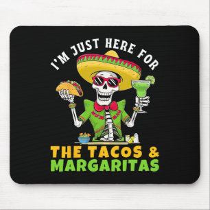 I'm Just Here For Tacos Margaritas Mexican Fiesta  Mouse Pad