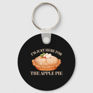 I'm Just Here For The Apple Pie Funny Food Thanksg Keychain