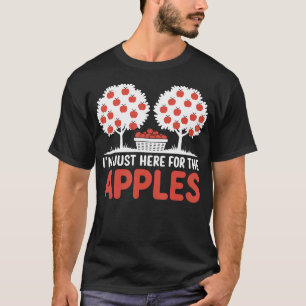 I'M Just Here For The Apples Harvest Festival T-Shirt