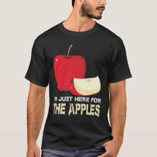Im Just Here For The Apples T-Shirt