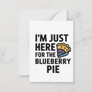 I'm Just Here For the Blueberry Pie Thanksgiving   Card